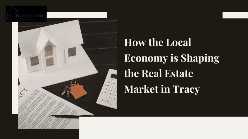 How Tracy’s Economy Shapes the Real Estate Market