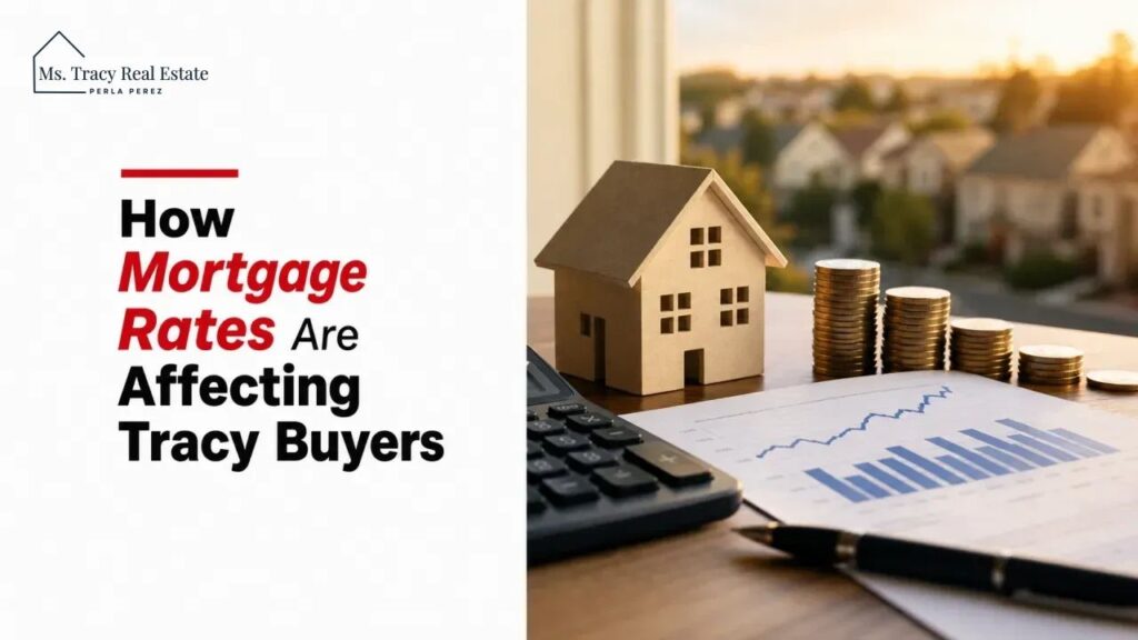 How Mortgage Rates Are Affecting Tracy Buyers